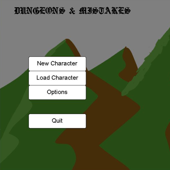 A screenshot of the main menu from our Dungeons & Dragons combat simulator. The title reads 'Dungeons & Mistakes.' There are buttons that read 'New Character,' 'Load Character,' 'Options,' and 'Quit.' The text and buttons are laid over a low-quality image of a grassy mountain.